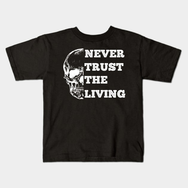 Never Trust The Living Kids T-Shirt by Geoji 